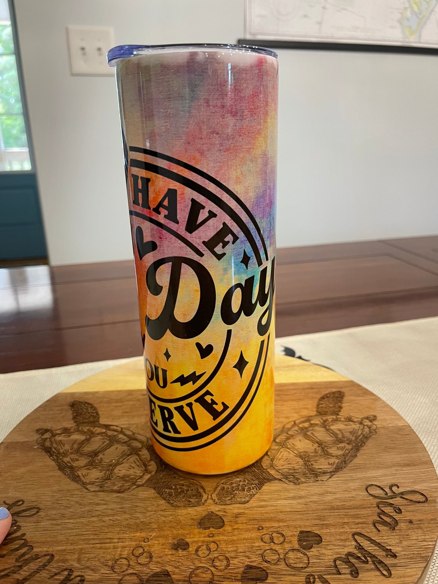 Have the day you deserve tumbler paint effect